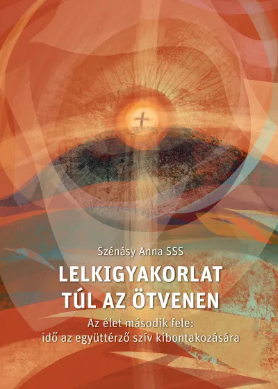 Lelkigyakorlat túl az ötvenen - Az élet második fele: idő az együttérző szív kibontakozására Szezonális akció