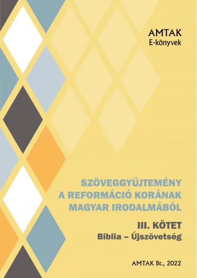 Szöveggyűjtemény a reformáció korának magyar irodalmából - Újszövetség Szuper akció