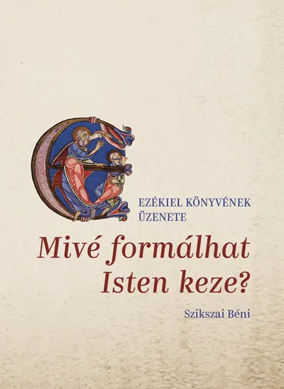 Kedvezmény Mivé formálhat Isten keze? - Ezékiel könyvének üzenete