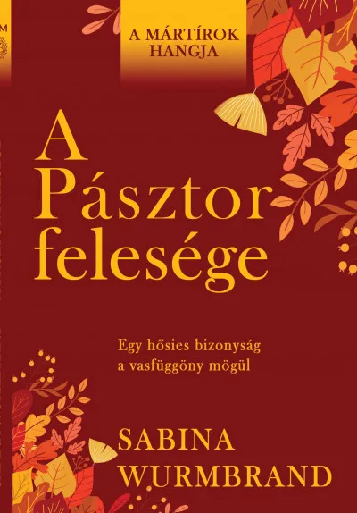 Exkluzív ajánlat A Pásztor felesége - Egy hősies bizonyság a vasfüggöny mögül