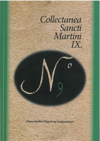 Ne maradj le Collectanea Sancti Martini IX. - A Pannonhalmi Főapátság Gyűjteményeinek Értesítője 9.