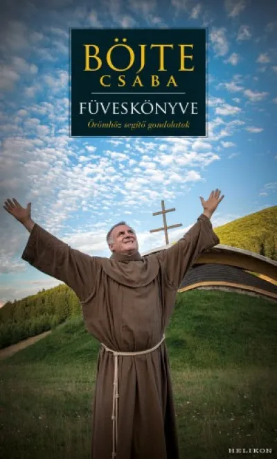 Kihagyhatatlan ajánlat Böjte Csaba füveskönyve - Örömhöz segítő gondolatok