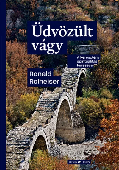 Nézd meg most Üdvözült vágy - A keresztény spiritualitás keresése