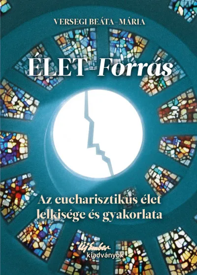 Élet-forrás - Az eucharisztikus élet lelkisége és gyakorlata Népszerű