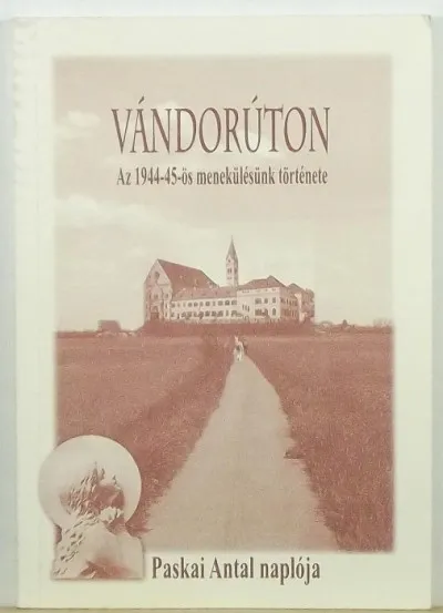 Vándorúton - Az 1944-45-ös menekülésónk története Vedd meg most