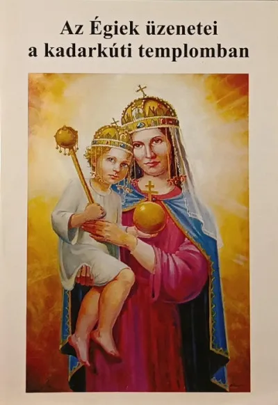 Az Égiek üzenetei a kadarkúti templomban Azonnali szállítás