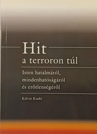 Különleges ajánlat Hit a terroron túl - Isten hatalmáról, mindenhatóságáról és erőtlenségéről