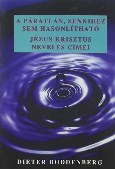 A páratlan, senkihez sem hasonlítható Jézus Krisztus nevei és címei Kedvezmény