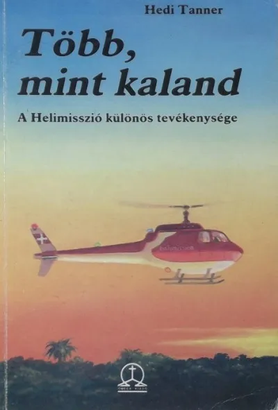Több, mint kaland... - A Helimisszió különös tevékenysége Csak ma