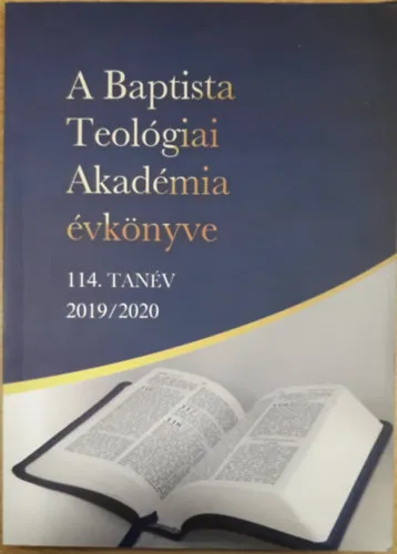 A Baptista Teológiai Akadémia évkönyve 114. tanév 2019/2020 Csak ma