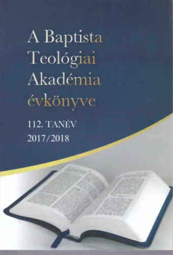 A Baptista Teológiai Akadémia évkönyve 112. tanév 2017/2018 Nézd meg most