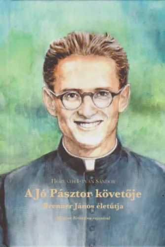 A Jó Pásztor követője - Brenner János életútja Szuper akció