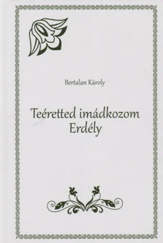 Különleges ajánlat Teéretted imádkozom Erdély