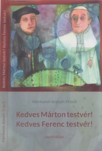 Kedves Márton testvér! Kedves Ferenc testvér! (Levélváltás) Olcsó