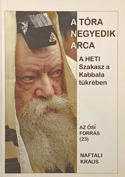 A Tóra negyedik arca - A heti szakasz a Kabbala tükrében Különleges ajánlat
