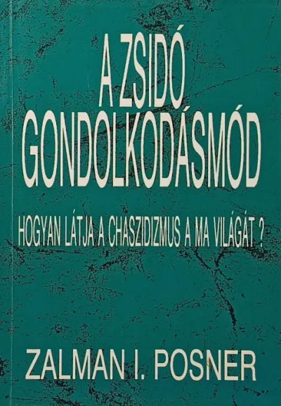 A zsidó gondolkodásmód - Hogyan látja a chaszidizmus a ma világát? Újdonság