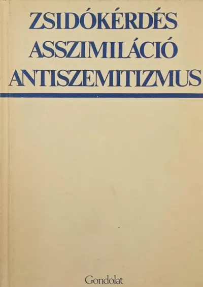 Szuper ajánlat Zsidókérdés, asszimiláció, antiszemitizmus - Tanulmányok a zsidókérdésről a huszadik századi Magyarországon