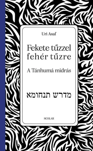 Rendeld meg most Fekete tűzzel fehér tűzre: A Tánhumá midrás