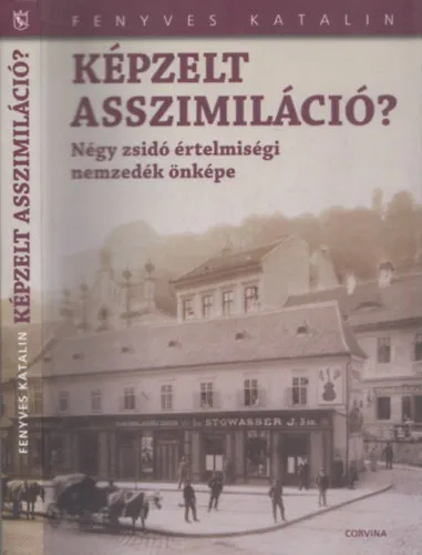 Szezonális akció Képzelt asszimiláció? - Négy zsidó értelmiségi nemzedék önképe (dedikált)