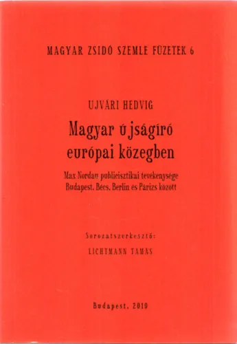Árcsökkenés Magyar újságíró európai közegben (Magyar Zsidó Szemle Füzetek 6.)