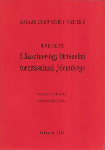 A Kasztner-ügy történelmi torzításainak jelentősége (Magyar Zsidó Szemle Füzetek 2.) Szezonális akció