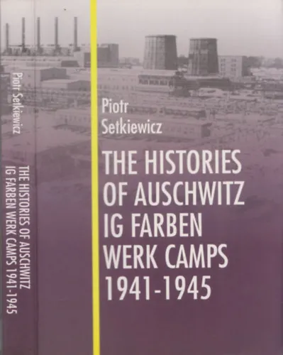 The histories of auschwitz ig farben werk camps 1941-1945 Kedvezmény