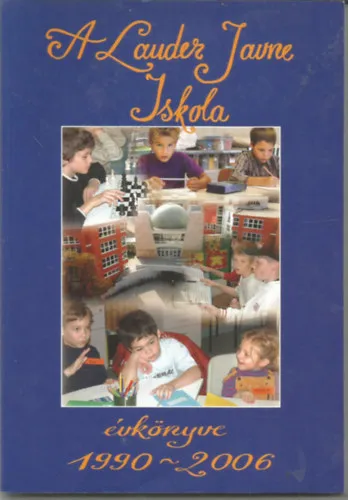 Rendeld meg most A Lauder Javne Iskola évkönyve 1990-2006