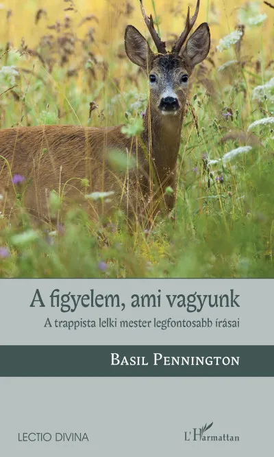 A figyelem, ami vagyunk - A trappista lelki mester legfontosabb írásai Gyors kiszállítás