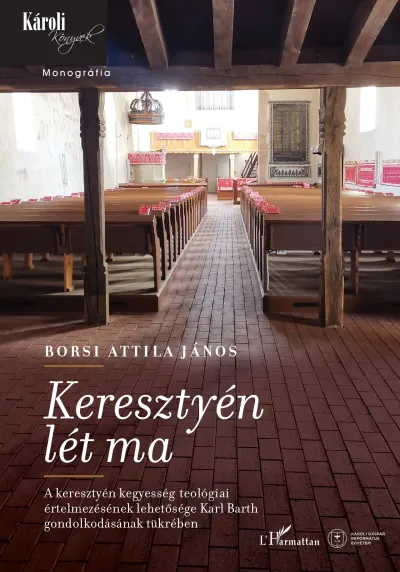 Keresztyén lét ma - A keresztyén kegyesség teológiai értelmezésének lehetősége Karl Barth gondolkodásának tükrében Azonnal elérhető