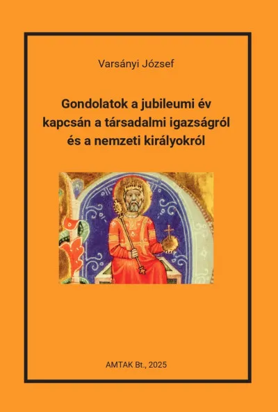 Utolsó esély Gondolatok a jubileumi év kapcsán a társadalmi igazságról és a nemzeti királyokról