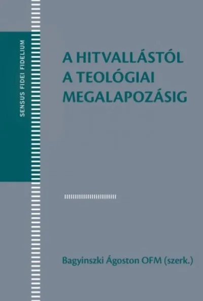 A hitvallástól a teológiai megalapozásig (Szöveggyűjtemény a teológiai ismeretelmélet tanulmányozásához) Szezonális akció