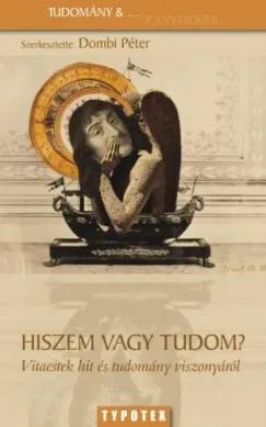 Kedvezmény Hiszem vagy tudom? Vitaestek hit és tudomány viszonyáról