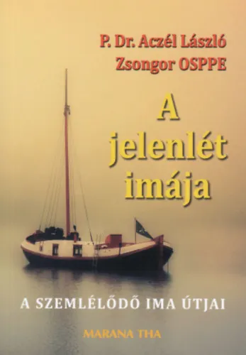 A jelenlét imája - A szemlélődő ima útjai Kedvezmény