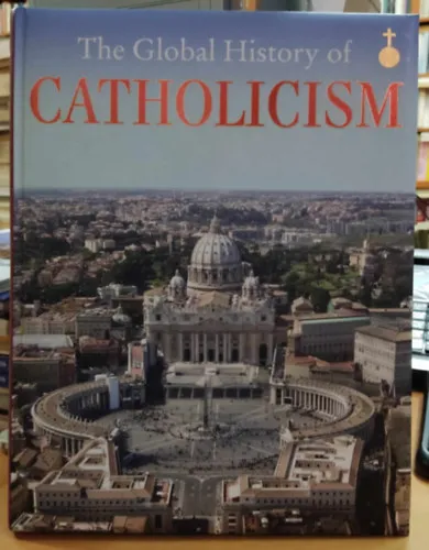 Vedd meg most The Global History of Catholicism
