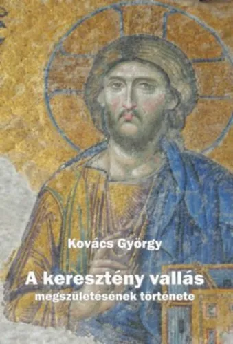Vedd meg online A keresztény vallás megszületésének története