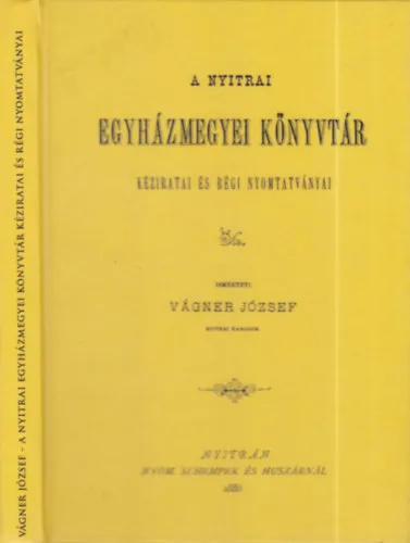 A Nyitrai Egyházmegyei Könyvtár kéziratai és régi nyomtatványai (hasonmás kiadás) Vedd meg online
