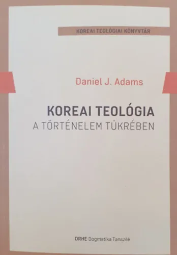 Kedvezmény Koreai teológia - A történelem tükrében