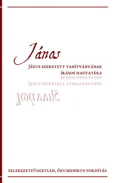 János - Jézus szeretett tanítványának írásos hagyatéka Vásárlói kedvenc