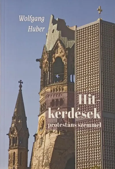 Akció Hitkérdések protestáns szemmel - A KERESZTÉNY HIT FŐ KÉRDÉSEI NAPJAINK GONDOLKODÁSÁBAN