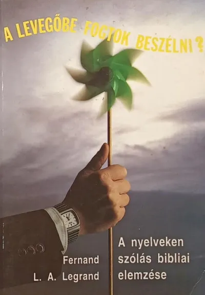 Levegőbe fogtok beszélni? - A nyelveken szólás bibliai elemzése Rendeld meg most