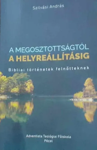 A megosztottságtól a helyreállításig - Bibliai történetek felnőtteknek Outlet