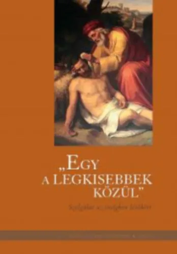 "Egy a legkisebbek közül" 2019/03 - Szolgálat az ínségben lévőkért Kedvezményes ár