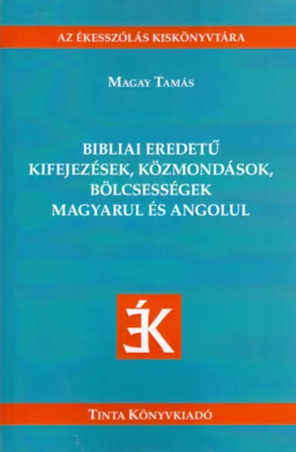 Bibliai eredetű kifejezések, közmondások, bölcsességek magyarul és angolul Ne maradj le