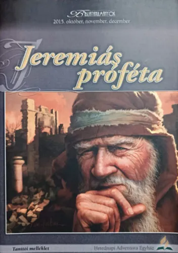 Jeremiás próféta - Tanítói melléklet (Bibliatanulmányok 2015. október, november, december) Expressz kézbesítés
