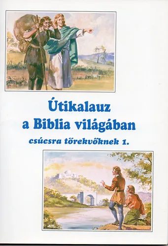 Útikalauz a Biblia világában - Csúcsra törekvőknek 1. Outlet