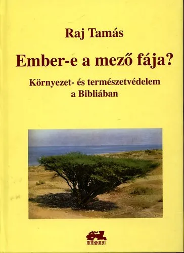 Ember-e a mező fája? - Környezet- és természetvédelem a Bibliában Ne maradj le