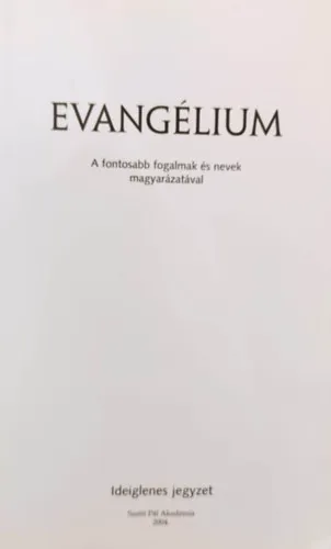 Evangélium a fontosabb fogalmak és nevek magyarázatával Azonnal elérhető
