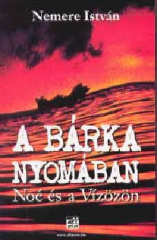 A bárka nyomában - Noé és a vízözön Csak ma