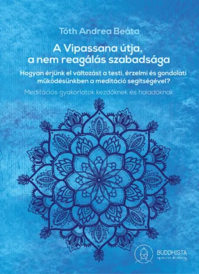A Vipassana útja, a nem reagálás szabadsága Olcsó