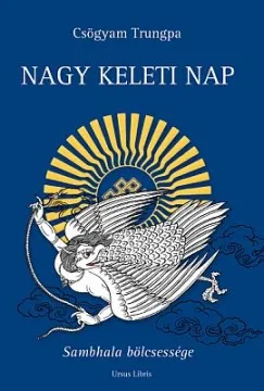 Rendeld meg most Nagy Keleti Nap - Sambhala bölcsessége